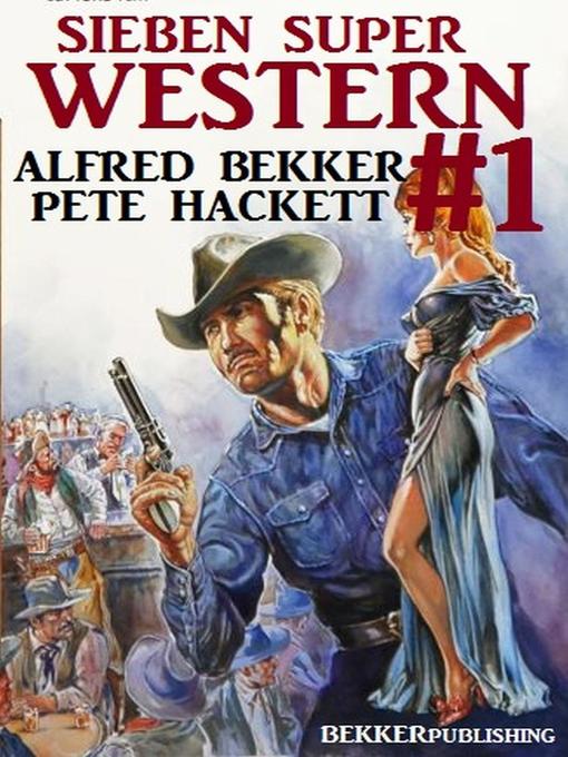 Title details for Sieben Super Western #1 by Alfred Bekker - Available